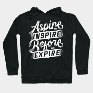 Aspire inspire before expire Hoodie